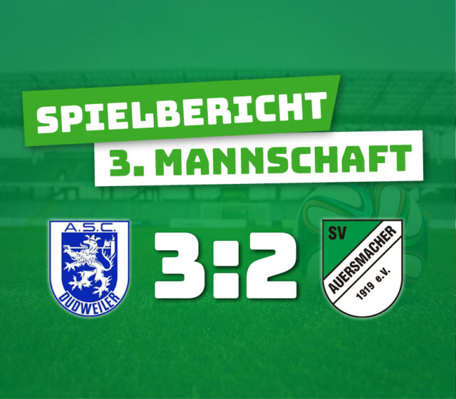 ASC Dudweiler – SV Auersmacher Dritt 3:2 (1:1)
