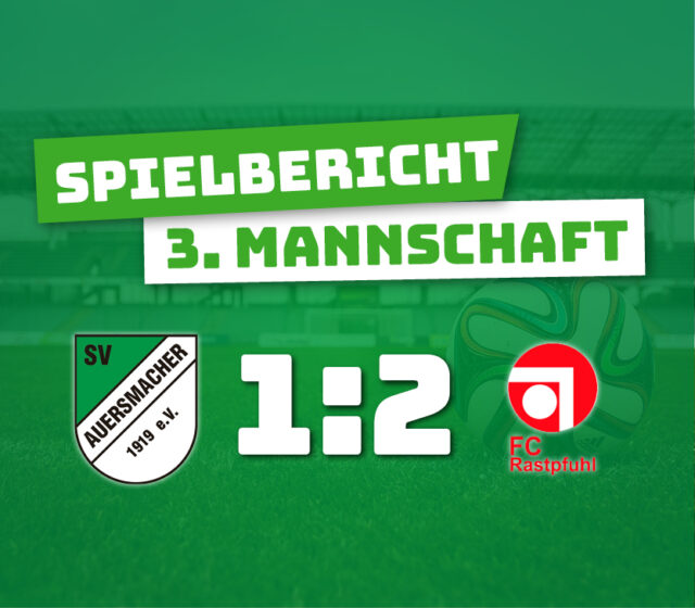 SV Auersmacher Dritt – FC Rastpfuhl II 1:2 (0:1)