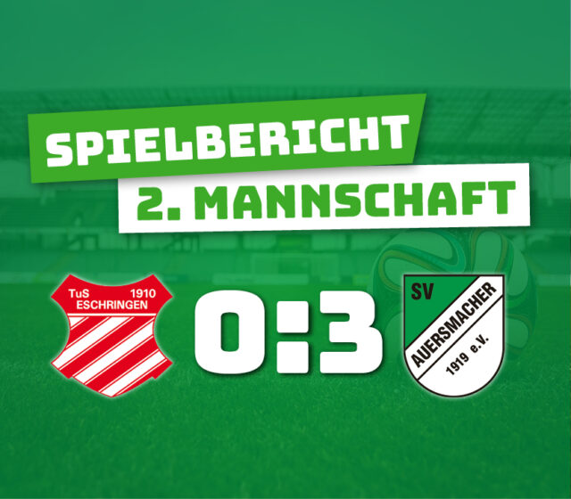 TuS Eschringen – SV Auersmacher U23 0:3 (0:1)